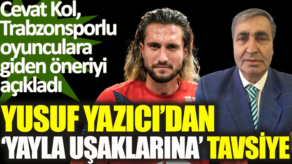 Yusuf Yazıcı'nın Trabzonsporlu gençlere tavsiyesi
