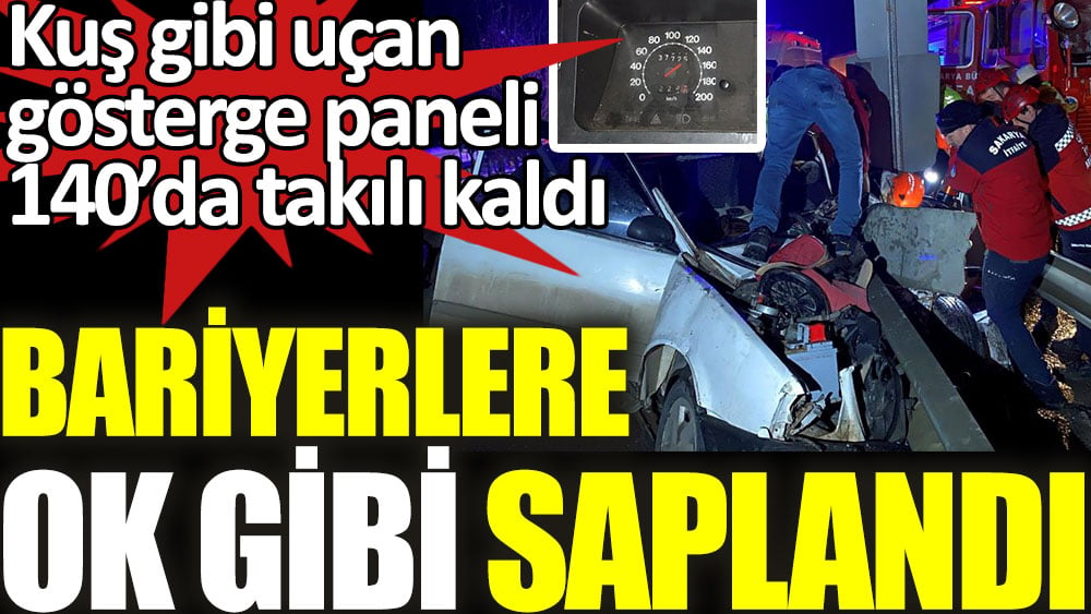 Bariyerlere ok gibi saplandı