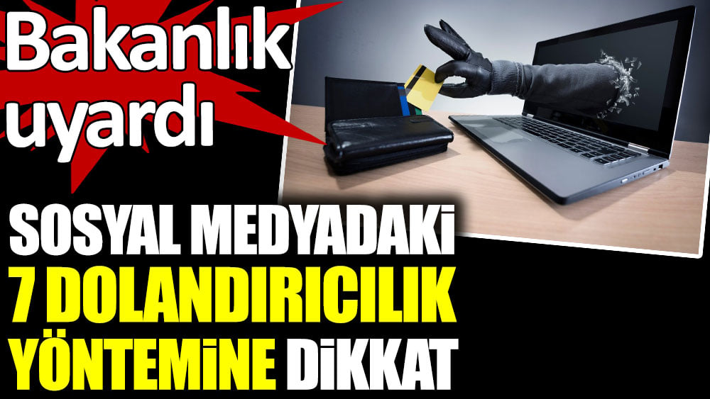 Ticaret Bakanlığı uyardı. Sosyal medyadaki 7 dolandırıcılık yöntemine dikkat