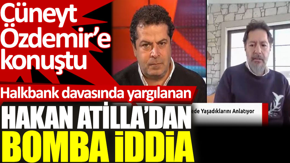 Halkbank davasında yargılanan Hakan Atilla'dan bomba iddia. Cüneyt Özdemir’e konuştu