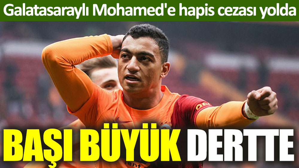 Galatasaraylı Mohamed'in başı dertte: Tutuklama kararı