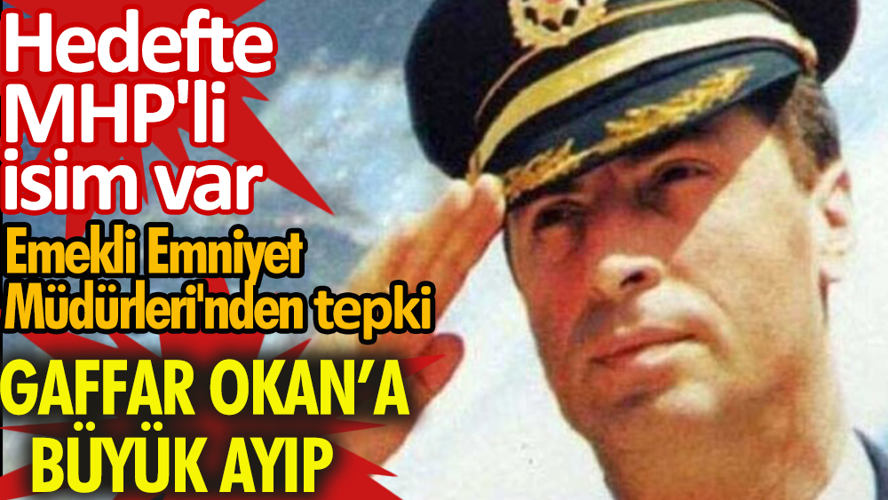 Şehit Emniyet Müdürü Gaffar Okkan'a büyük ayıp | Emekli Emniyet Müdürleri'nden MHP'li isme tepki