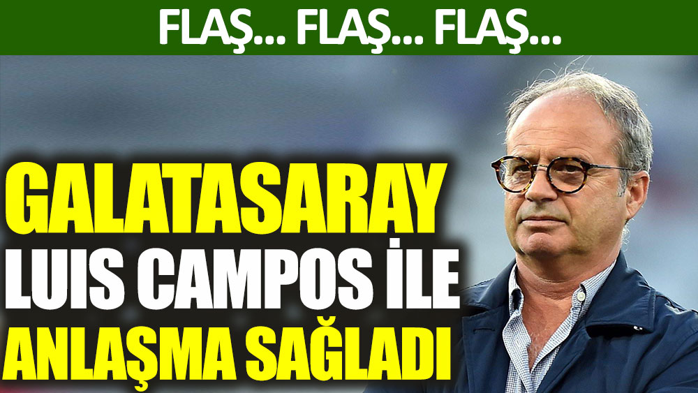 Flaş... Flaş... Transfer sihirbazı Luis Campos Galatasaray'da