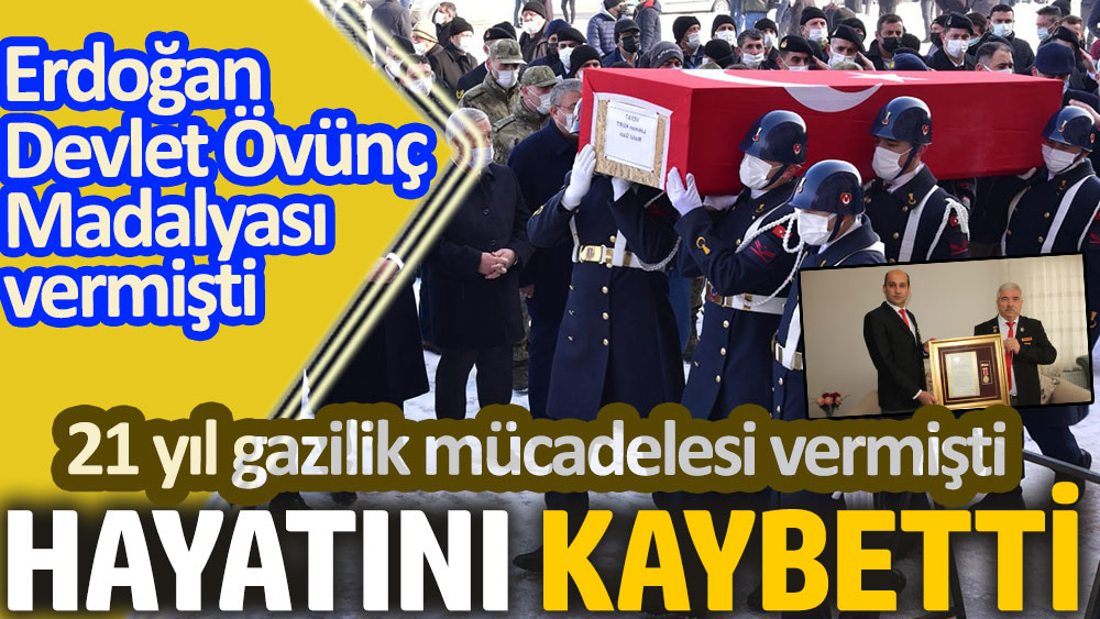 21 yıl gazilik mücadelesi veren Lokman Kurt hayatını kaybetti. Erdoğan Devlet Övünç Madalyası vermişti