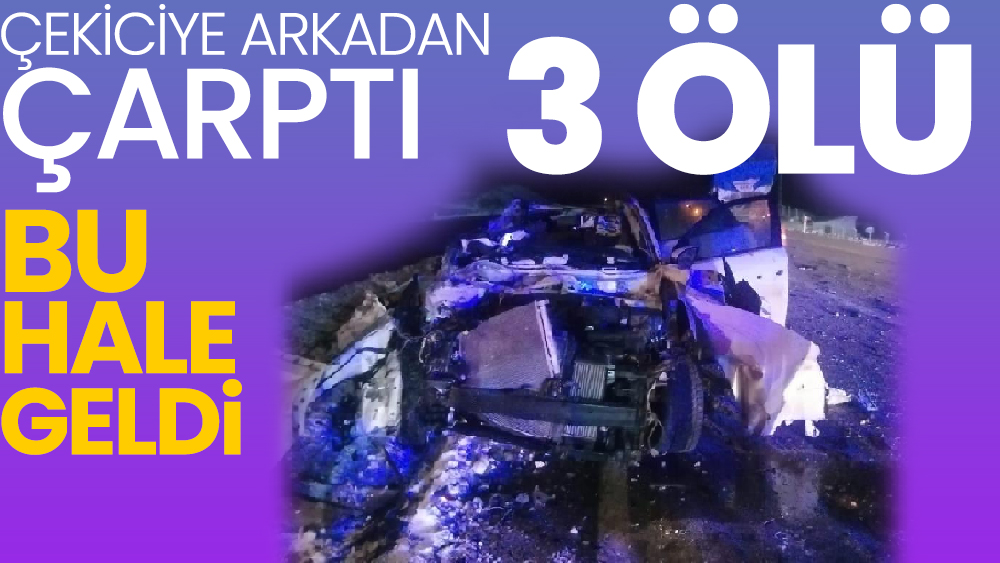 Yozgat’ta otomobil ile çekici çarpıştı '3 ölü, 2 yaralı'