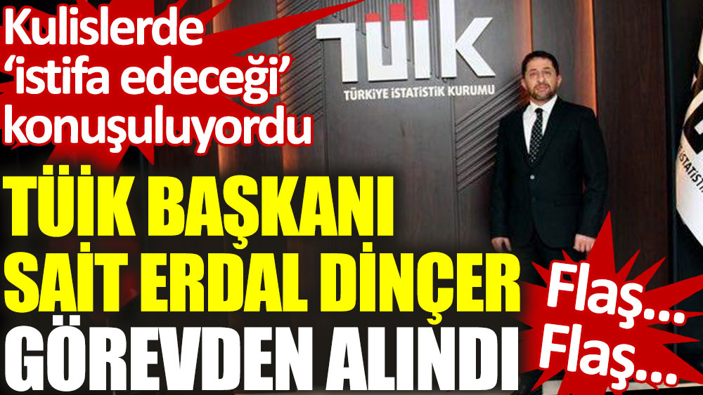 TÜİK Başkanı Erdal Dinçer görevden alındı, yerine BDDK Başkan Yardımcısı Erhan Çetinkaya atandı