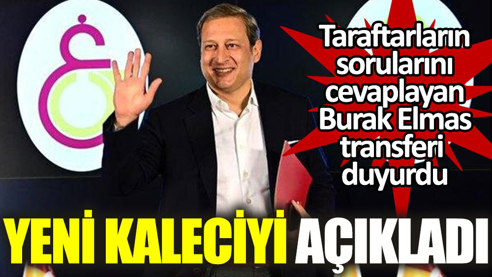 Burak Elmas açıkladı: İşte Galatasaray'ın yeni kalecisi