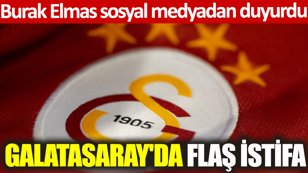 Galatasaray'da flaş istifa! Görevi bıraktı