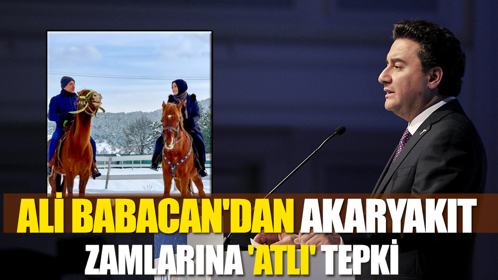 Ali Babacan'dan akaryakıt zamlarına 'atlı' tepki