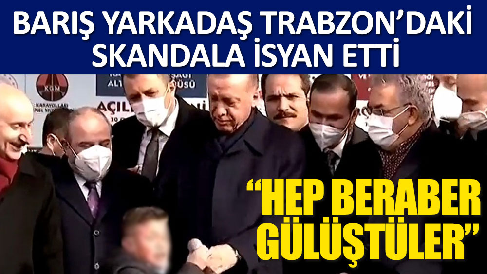 Barış Yarkadaş Trabzon'daki skandala isyan etti. "Hep beraber gülüştüler"
