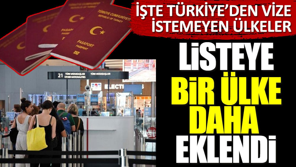 Listeye bir ülke daha eklendi! İşte Türkiye'den vize istemeyen ülkeler