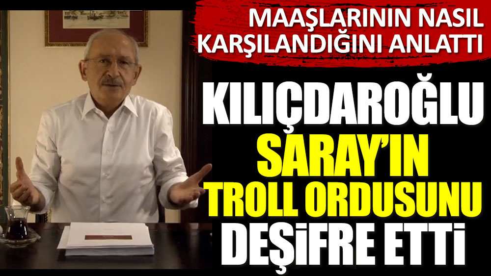 Son dakika... CHP lideri Kemal Kılıçdaroğlu Saray'ın troll ordusunu deşifre etti! Maaşlarının nasıl karşılandığını anlattı
