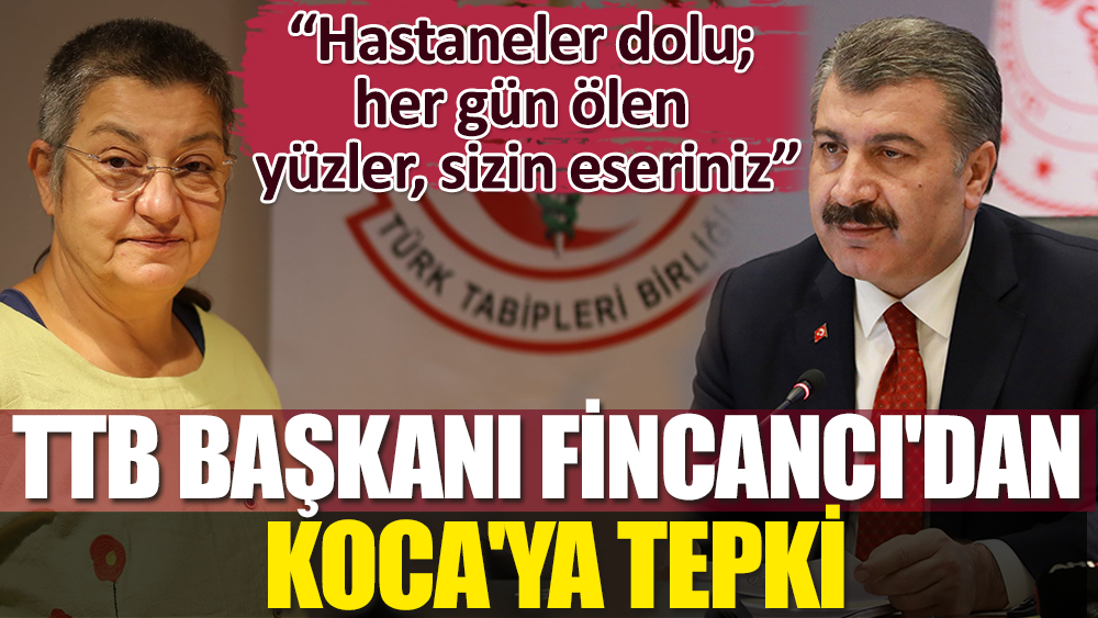 TTB Başkanı Fincancı'dan Bakan Koca'ya tepki