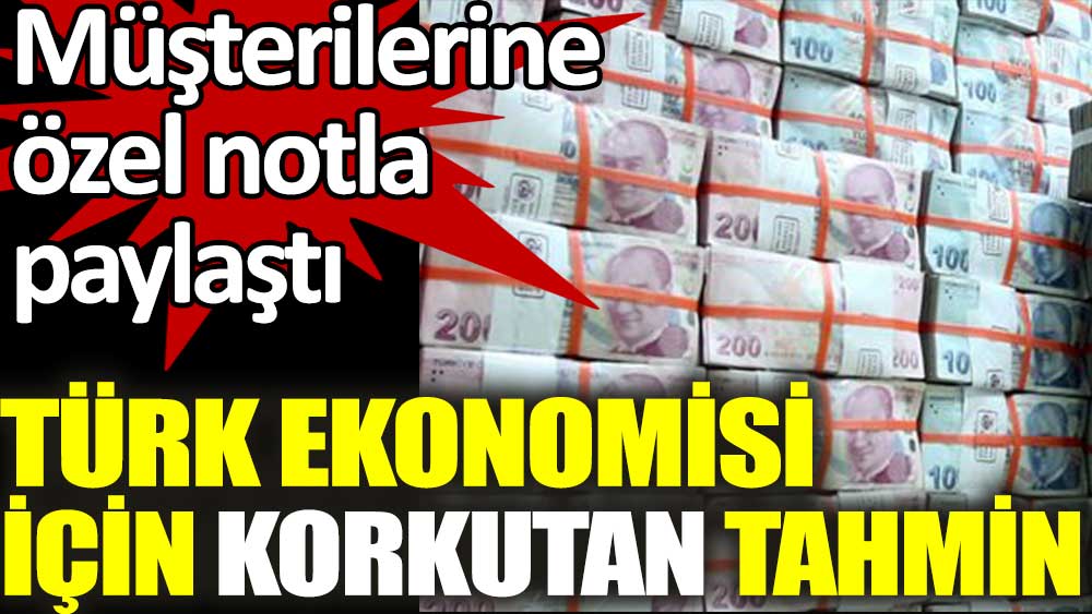Türk ekonomisi için korkutan tahmin