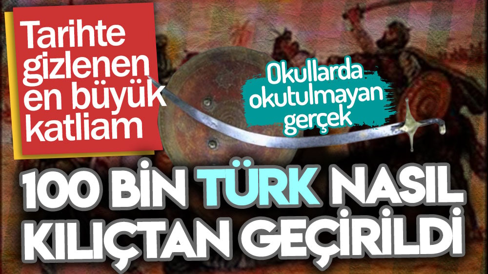 100 bin Türk kılıçtan geçirildi. Arapların Türk katliamı