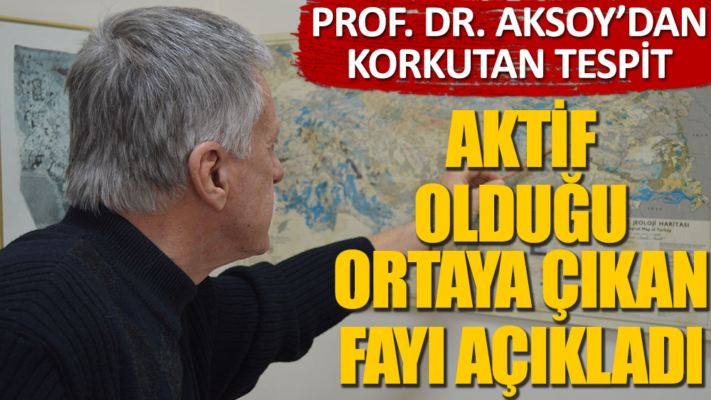 Prof. Dr. Ercan Aksoy’dan korkutan tespit! Aktif olduğu ortaya çıkan fayı açıkladı…