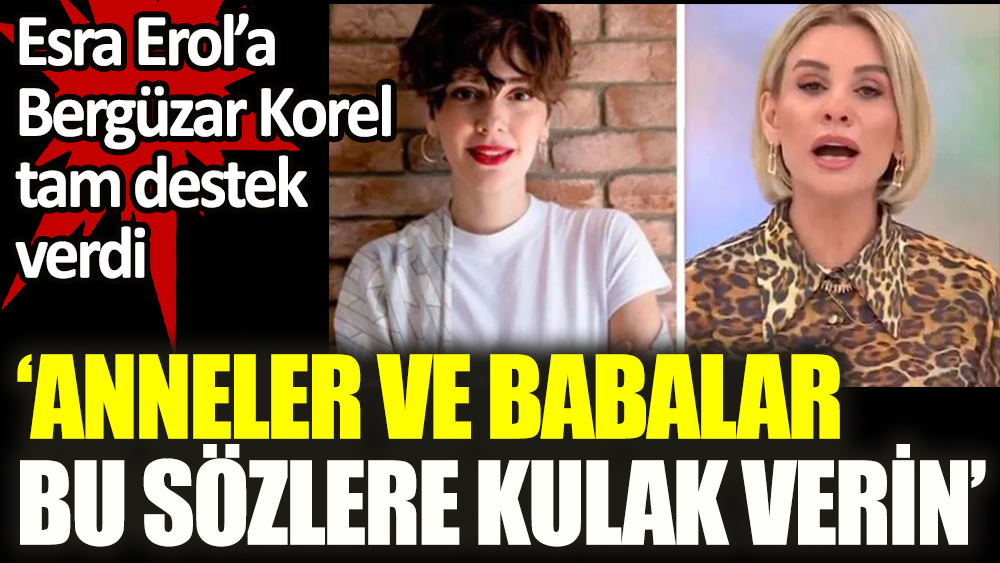 Bergüzar Korel'den tepkilerin odağındaki Esra Erol'a destek