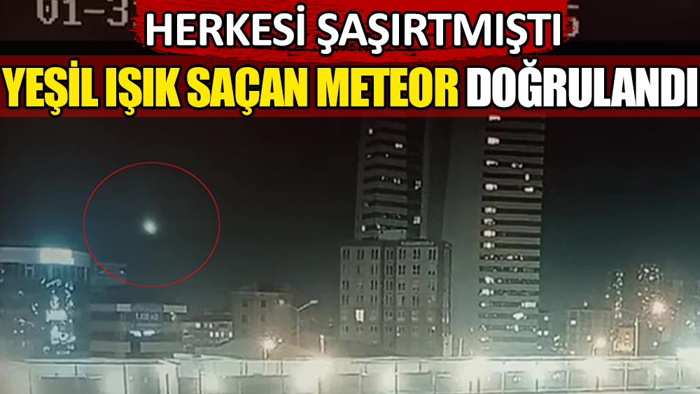 Yeşil ışık saçan meteorlar doğrulandı