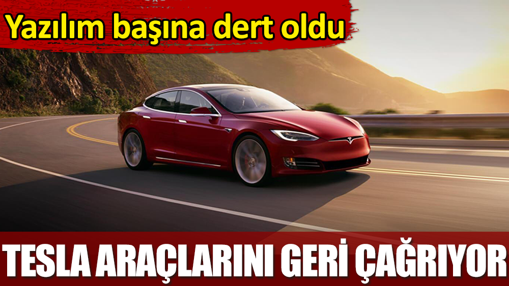 Tesla araçlarını geri çağırıyor