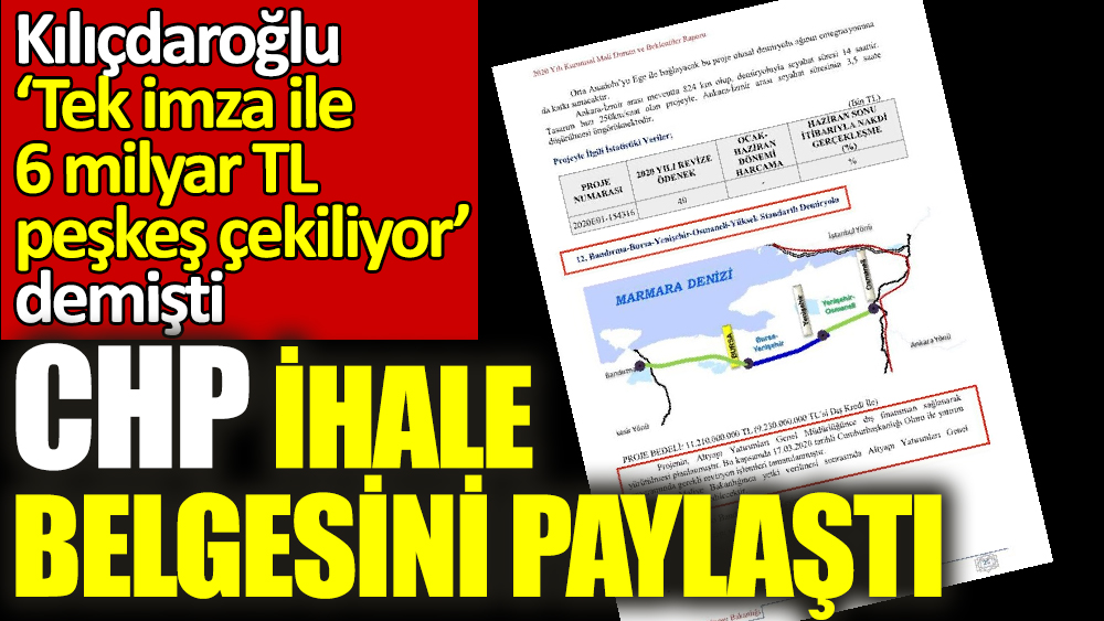 Kılıçdaroğlu ‘Tek imza ile 6 milyar TL peşkeş çekiliyor’ demişti. CHP ihale belgesini paylaştı