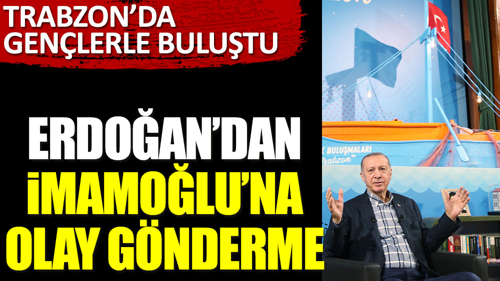 Cumhurbaşkanı Erdoğan'dan İBB Başkanı Ekrem İmamoğlu'na olay gönderme