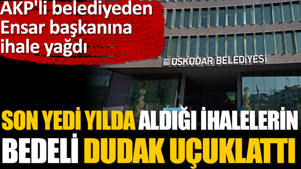 AKP'li belediyeden Ensar'a ihale yağdı! Aldığı ihalelerin bedeli dudak uçuklattı...