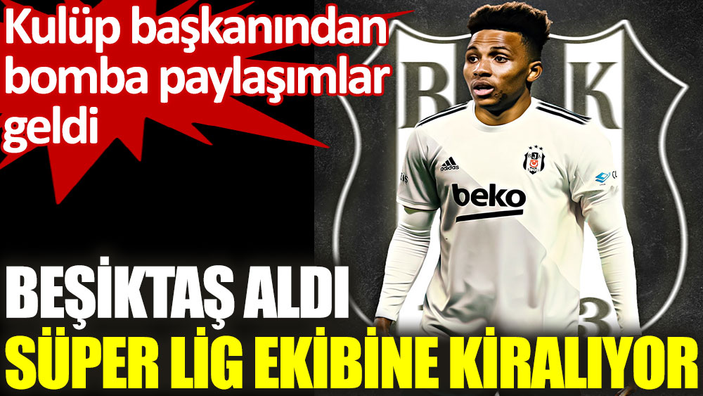 Beşiktaş aldı, Süper Lig ekibine kiralıyor
