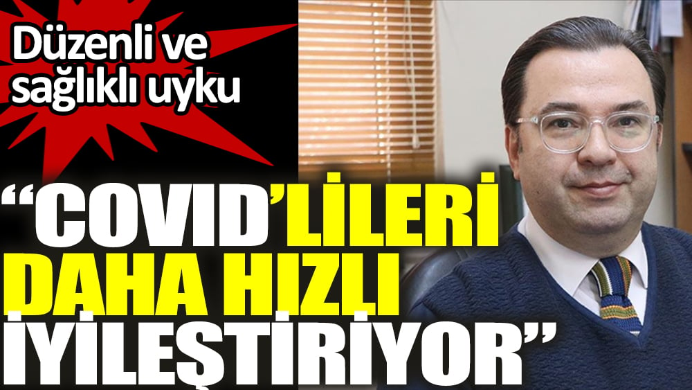 Düzenli ve sağlıklı uyku Kovid-19 hastalarının iyileşme sürecini hızlandırıyor