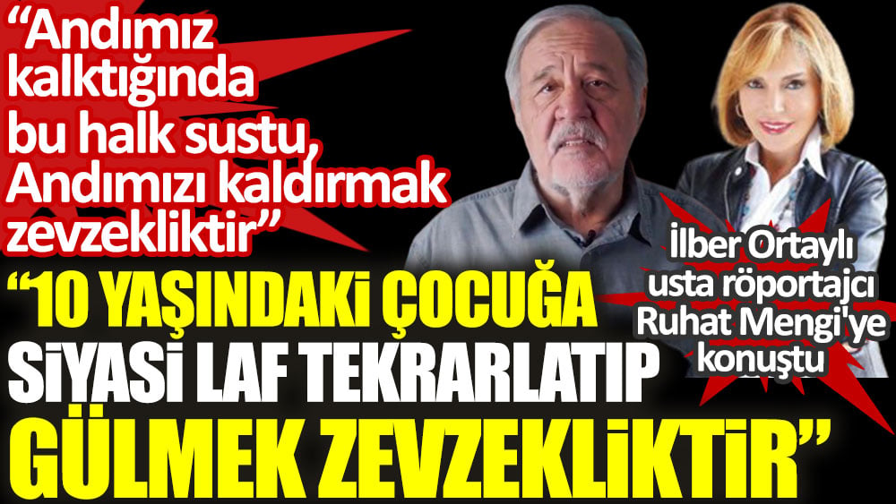 İlber Ortaylı'dan Erdoğan'ı çok kızdıracak açıklama! ''10 yaşındaki çocuğa siyasi laf tekrarlatıp gülmek zevzekliktir''