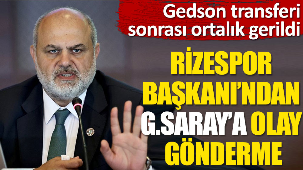 Çaykur Rizespor Başkanı Tahir Kıran'dan Galatasaray'a Gedson göndermesi! Olay yaratacak paylaşım