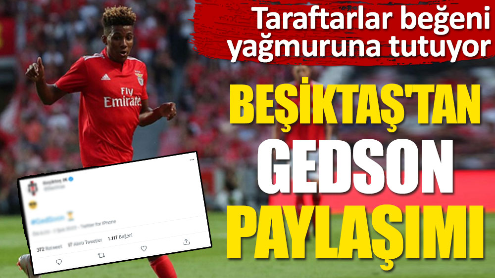 Beşiktaş'tan Gedson Fernandes paylaşımı! Taraftarlar heyecanlandı