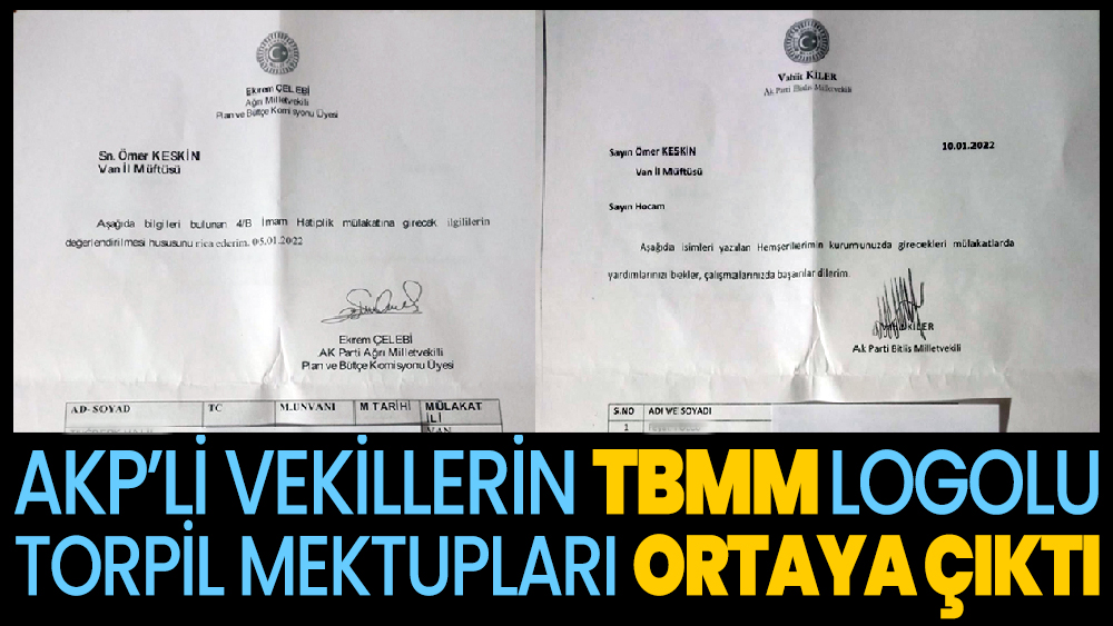 Bunlar da torpilin belgesi. AKP’li vekillerin TBMM logolu torpil mektupları ortaya çıktı