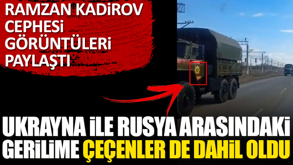 Ramzan Kadirov cephesi görüntüleri paylaştı. Ukrayna ile Rusya arasındaki gerilime Çeçenler de dahil oldu