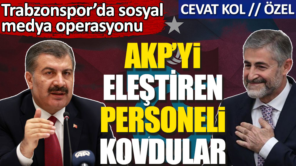 Trabzonspor AKP'yi eleştiren personelini işten kovdu! Sosyal medya operasyonu