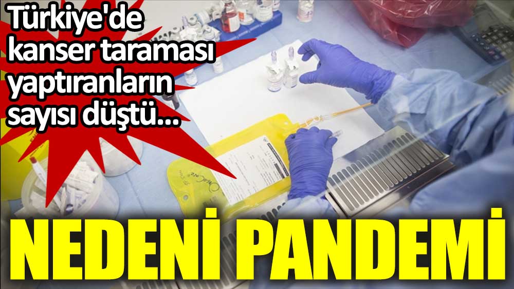 Türkiye'de kanser taraması yaptıranların sayısı Kovid-19 salgını nedeniyle düştü