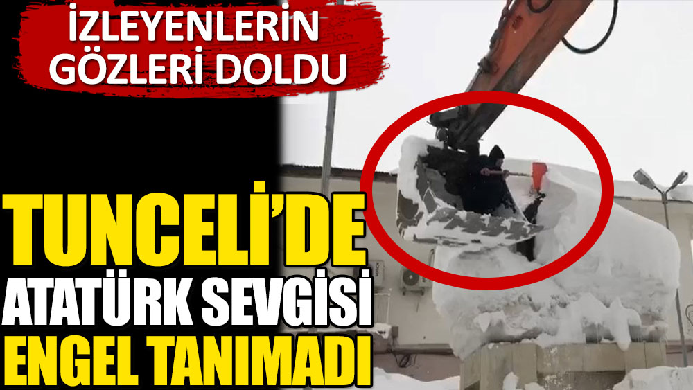 Tunceli'de Atatürk sevgisi engel tanımadı