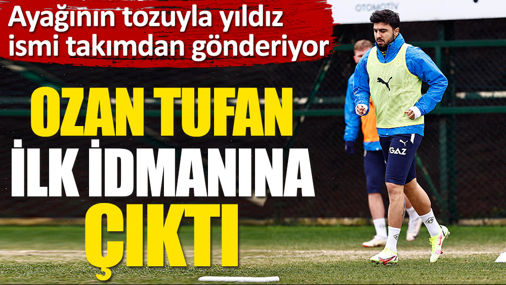 Fenerbahçe'de Ozan Tufan geldi Gustavo yolcu
