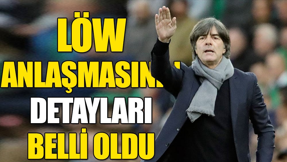 Fenerbahçe sil baştan: İşte Löw anlaşmasının detayları