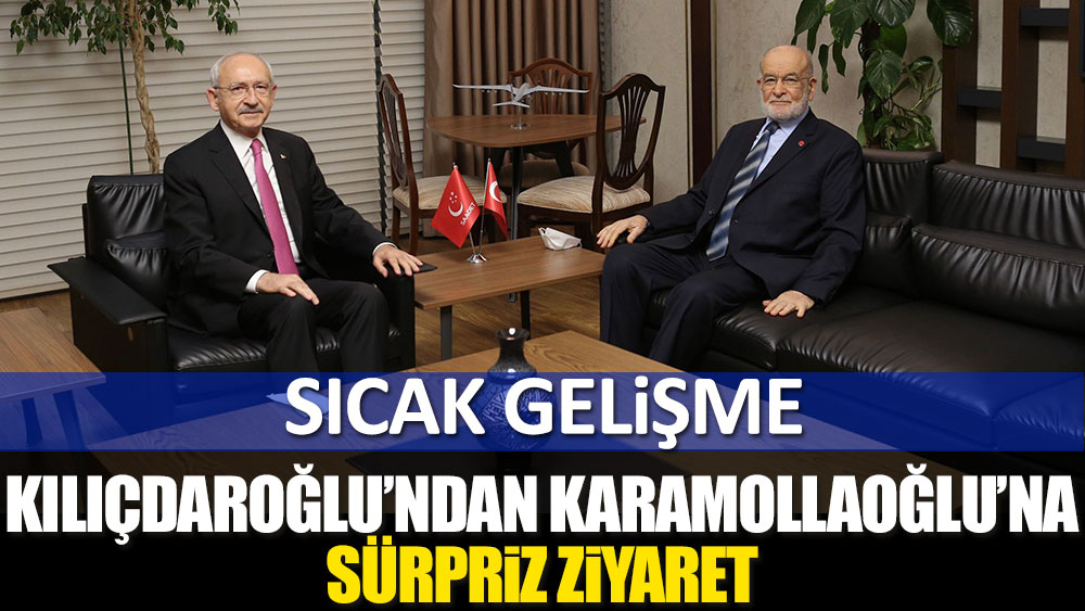 Son dakika... Kılıçdaroğlu'ndan Karamollaoğlu'na sürpriz ziyaret