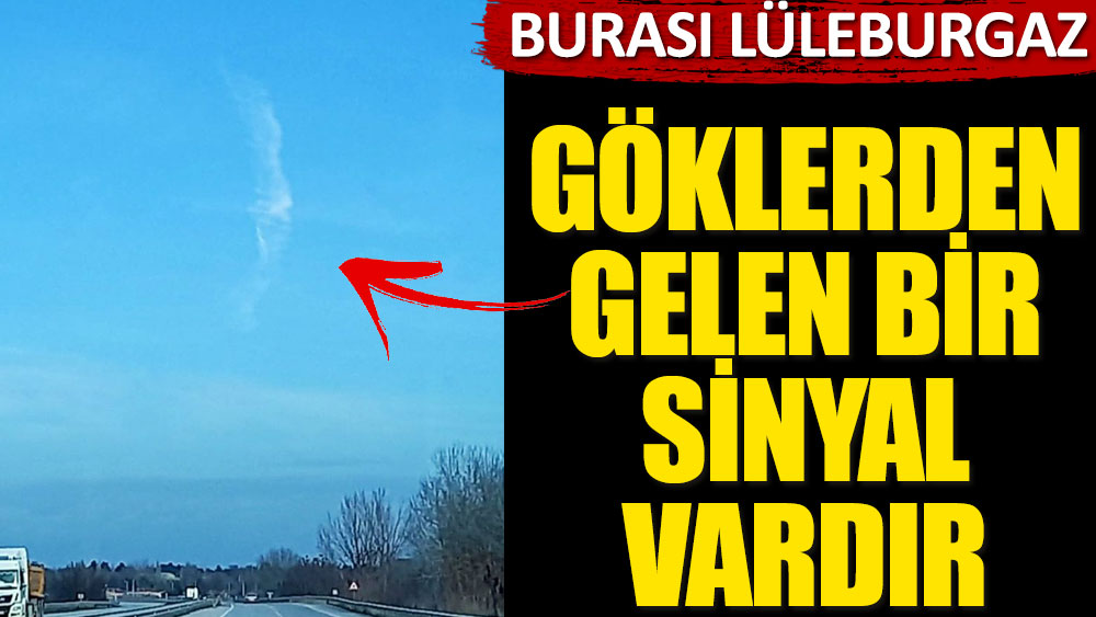 Gökyüzünde Atatürk belirdi. Burası Lüleburgaz! Göklerden gelen bir işaret mi?