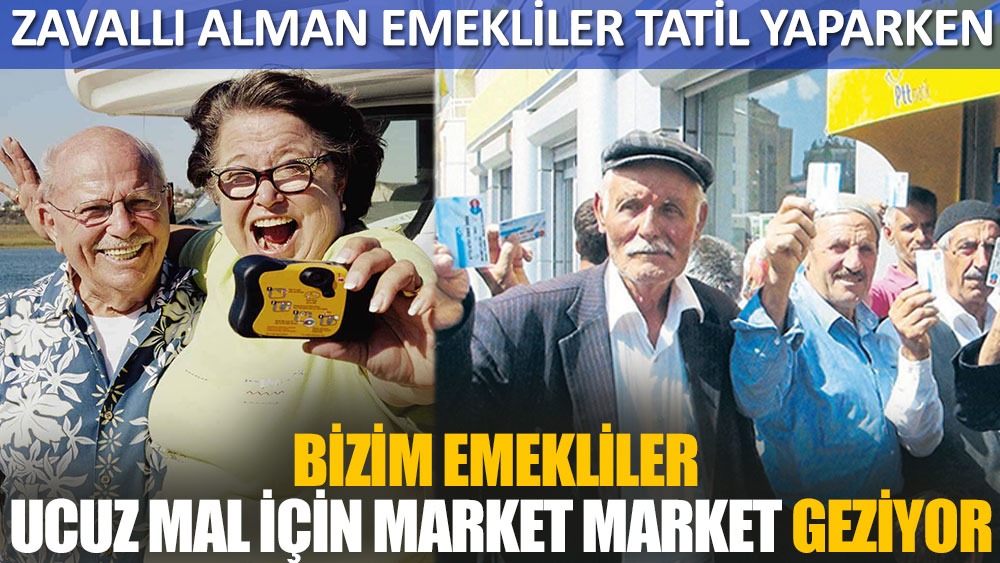 Zavallı Alman emekliler tatil yaparken bizim emekliler ucuz mal için market market geziyor