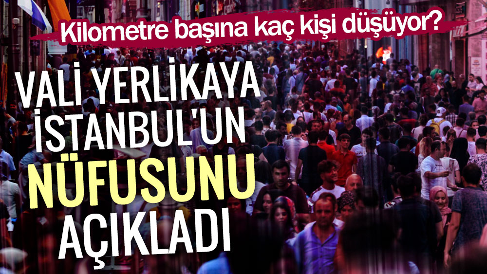 Vali Yerlikaya İstanbul'un nüfusunu açıkladı