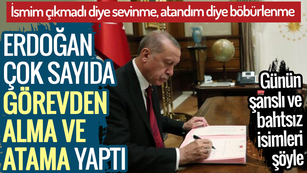 Erdoğan çok sayıda görevden alma ve atama yaptı