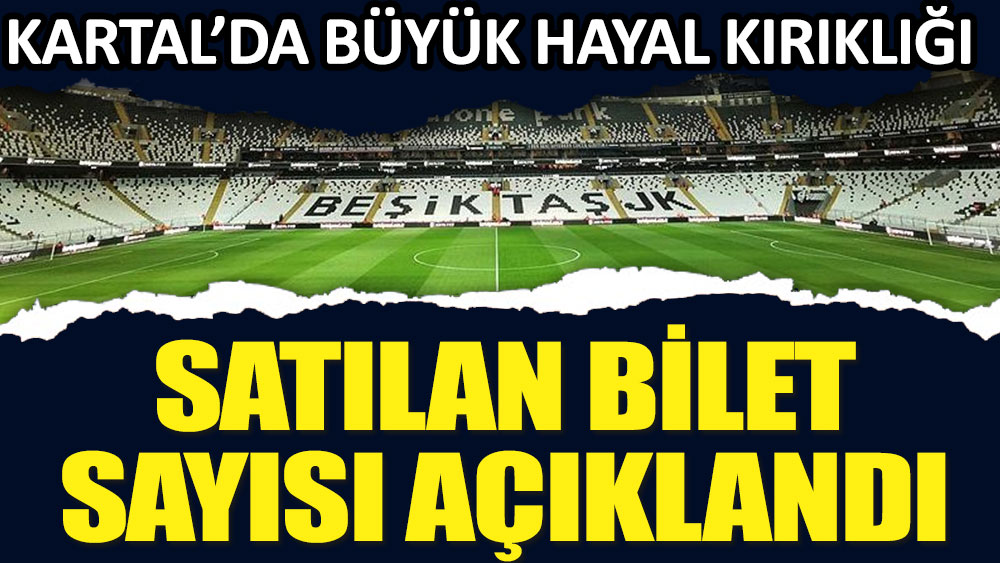 Beşiktaş - Antalyaspor maçı için satılan bilet sayısı açıklandı