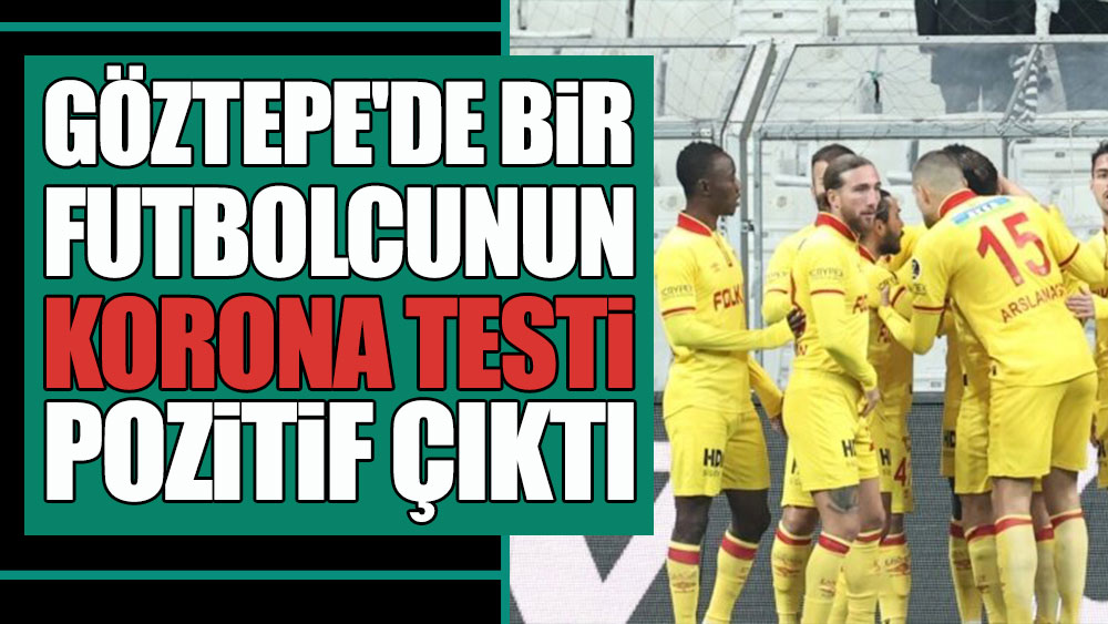 Göztepe'de bir futbolcunun korona testi pozitif çıktı
