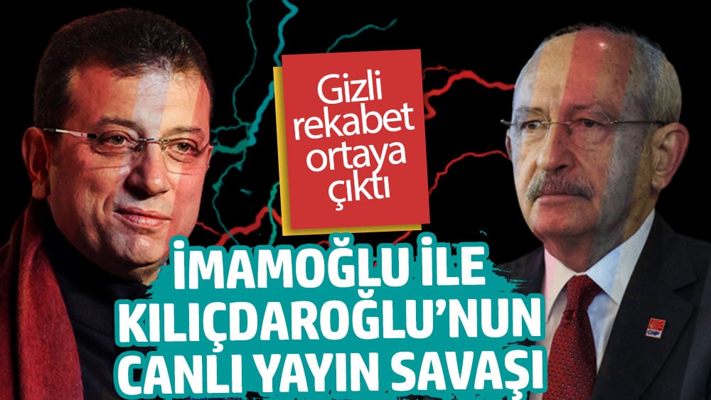 İmamoğlu ile Kılıçdaroğlu’nun canlı yayın savaşı. Gizli rekabet ortaya çıktı