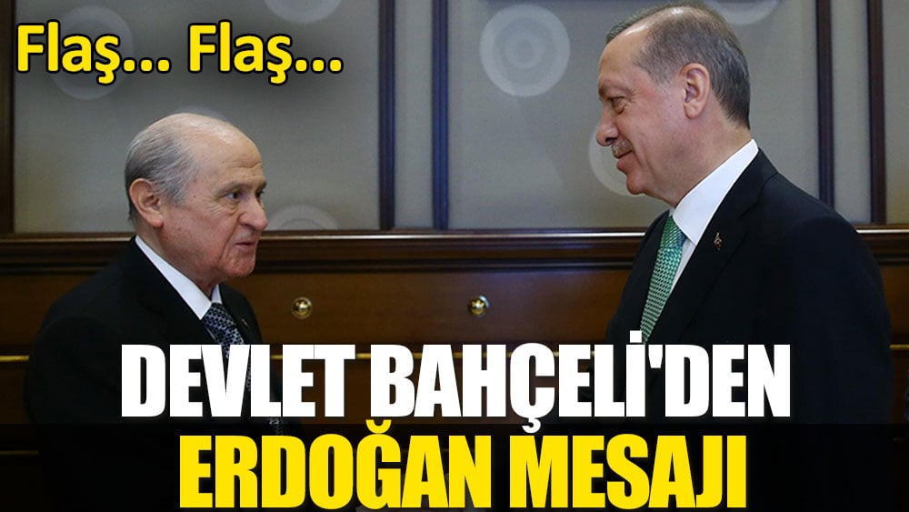 Devlet Bahçeli'den Erdoğan mesajı