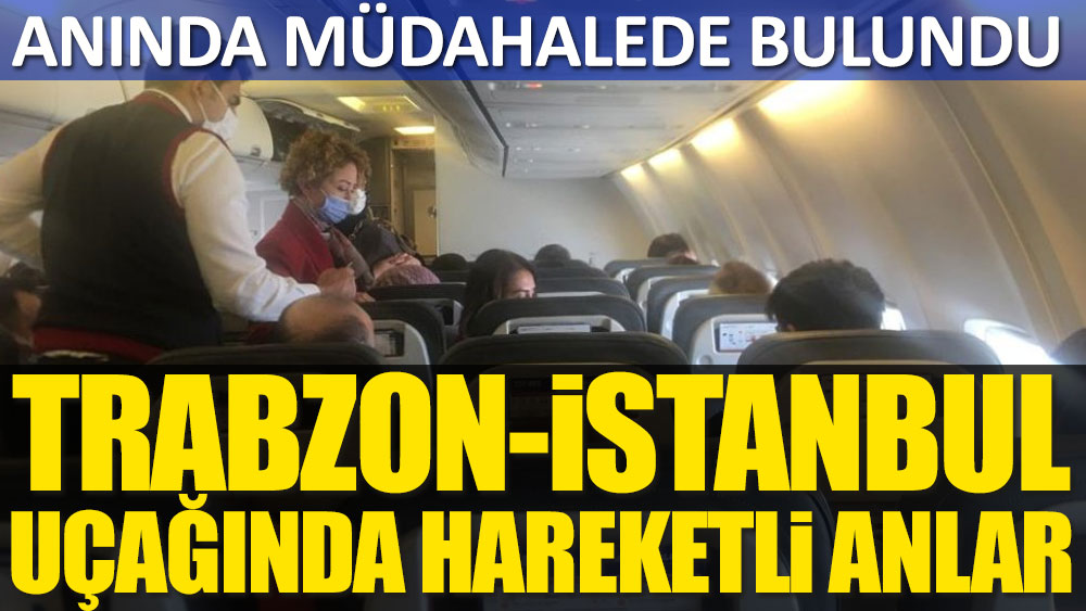 Trabzon-İstanbul uçağında hareketli anlar
