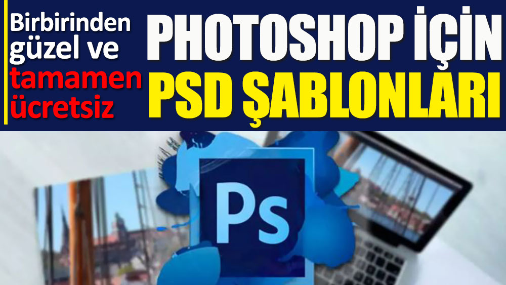İşte Photoshop için ücretsiz PSD şablonları indirebileceğiniz web siteleri!