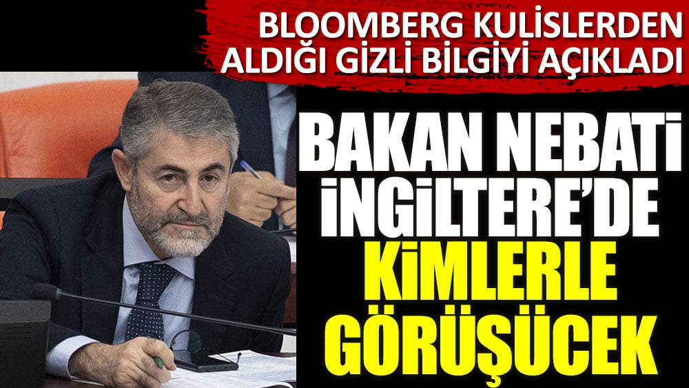 Hazine ve Maliye Bakanı Nureddin Nebati İngiltere'de kimlerle görüşecek? Bloomberg kulislerden aldığı gizliyi bilgiyi açıkladı